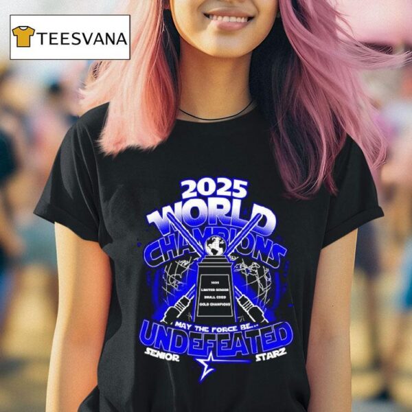 May The Force Be Undefeated World Champions Senior Starz T Shirt