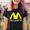 Mcdonald S I M Lovin I T Shirt