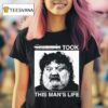 Meatozempic Took This Man S Life T Shirt