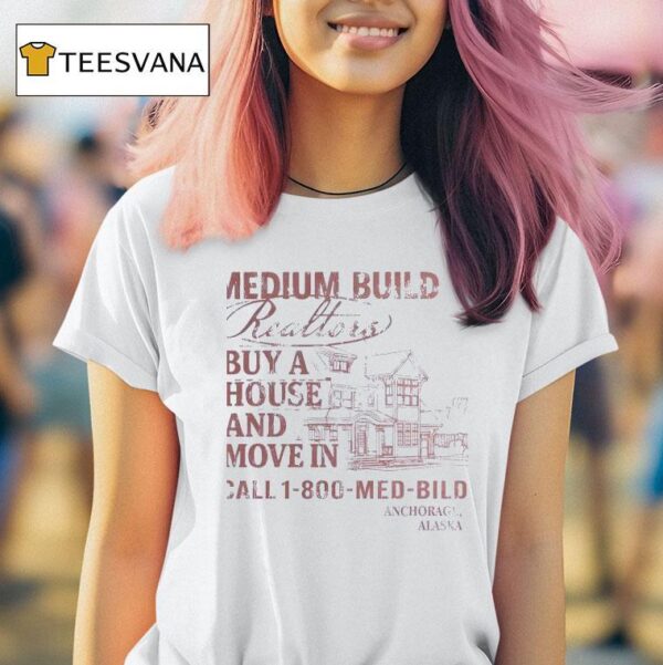 Medium Build Buy A House And Move In Call T Shirt