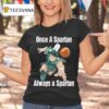 Michigan State Spartans Basketball One A Spartan Always A Spartan Masco T Shirt