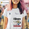 Minion I Am Not Crazy I Am A Beta Version T Shirt