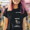 Minion I May Be Old But I Witnessed The Rise And Fall Of Common Sense T Shirt