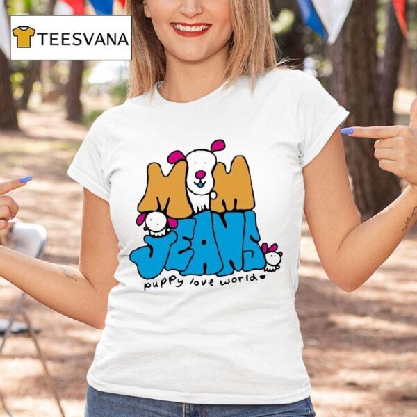 Mom Jeans Puppy Love World T Shirt