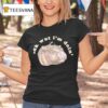 Moodeng Idk Wut I M Doin T Shirt