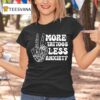 More Tattoos Less Anxiety Skeleton Hand T Shirt