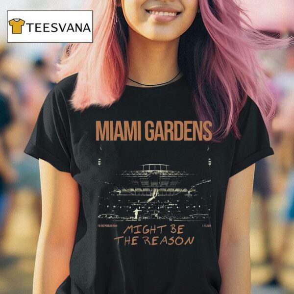 Morgan Wallen Miami Gardens Might Be The Reason I M The Problem Tour T Shirt