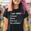 Mothman I Got Adhd Attention Deficit Hold Up Is Dat Mothman T Shirt