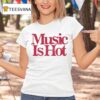 Music Is Ho T Shirt