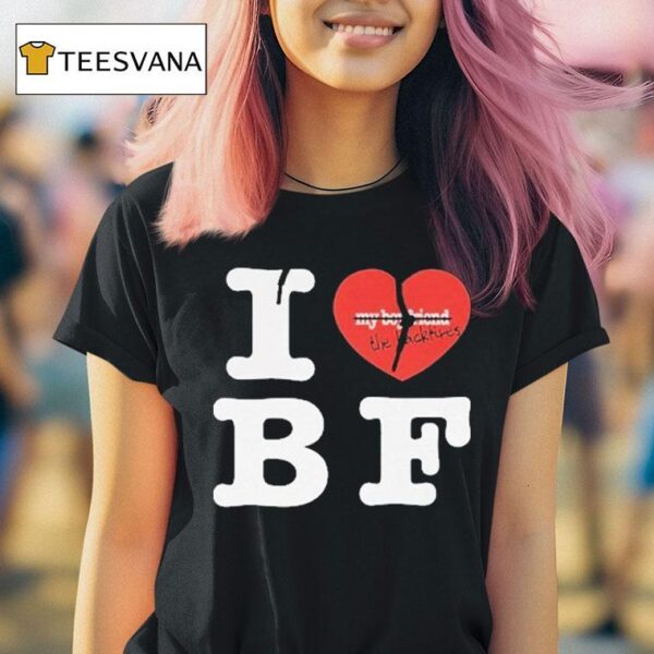 My Boyfriend The Backfires I Love Bf T Shirt