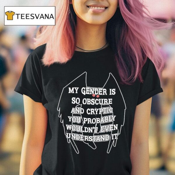 My Gender Is Obscure And Cryptid You Probably Wouldn T Even Understand It Mothman T Shirt