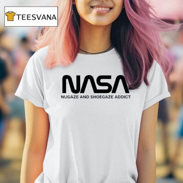 Nasa Nugaze And Shoegaze Addic T Shirt
