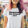Newsom For Prison T Shirt