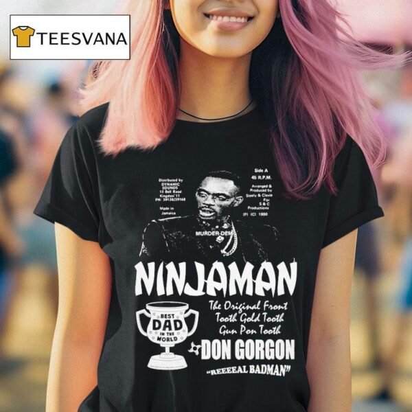 Ninjaman Don Gorgon Real Badman Best Dad In The World T Shirt