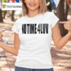 No Time Luv T Shirt