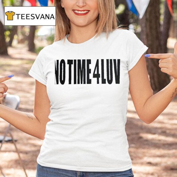 No Time Luv T Shirt