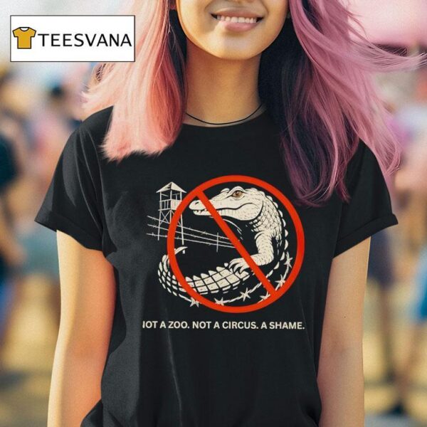 Not A Zoo Not A Circus A Shame T Shirt