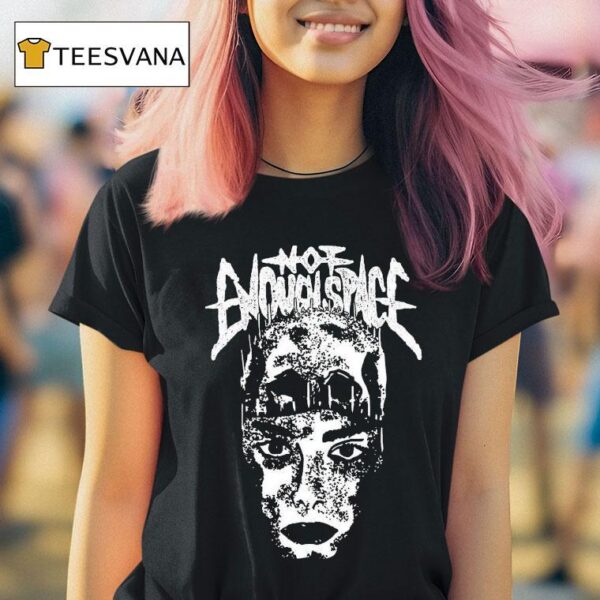 Not Enough Space Head Face T Shirt