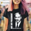 Not My President Alex Jones T Shirt