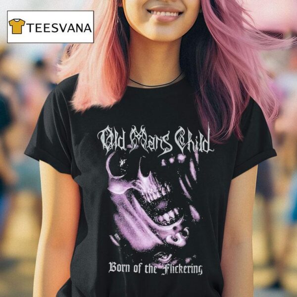 Old Man S Child Born Of The Flickering T Shirt