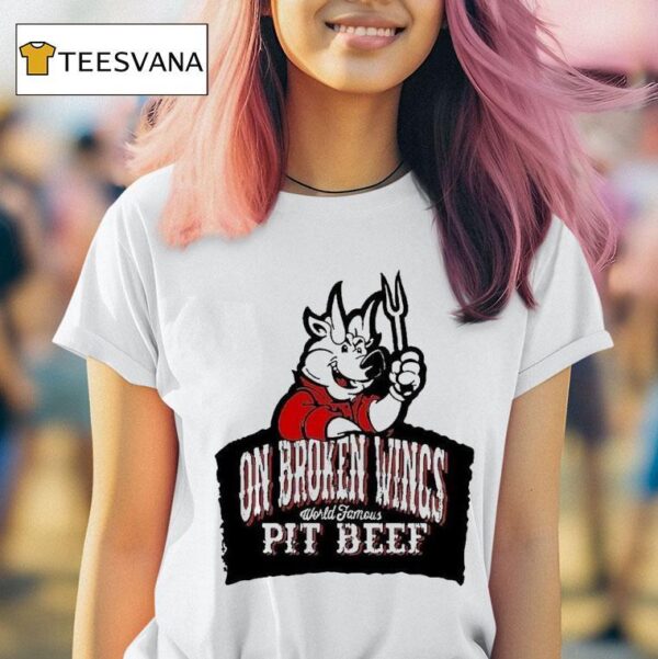 On Broken Wings Pit Beef World Famous T Shirt