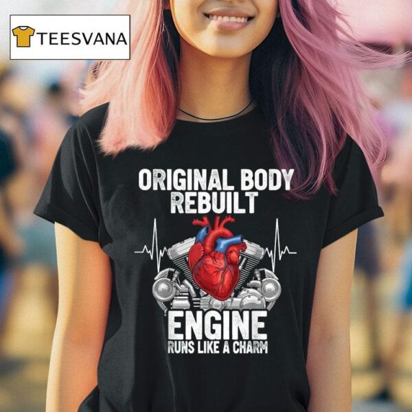 Original Body Rebuilt Engine Runs Like A Charm Open Hear T Shirt