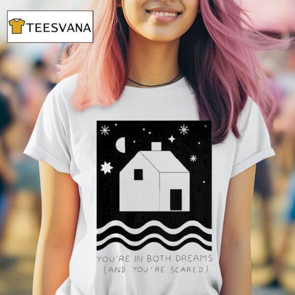 Paerish You Re In Both Dreams And You Re Scared T Shirt