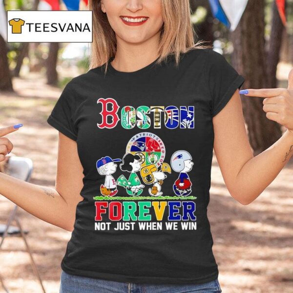 Peanuts Boston Red Sox X Celtics X Bruins X New England Patriots Forever Not Just When We Win T Shirt