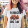 Perfect Leg Day Chicken T Shirt