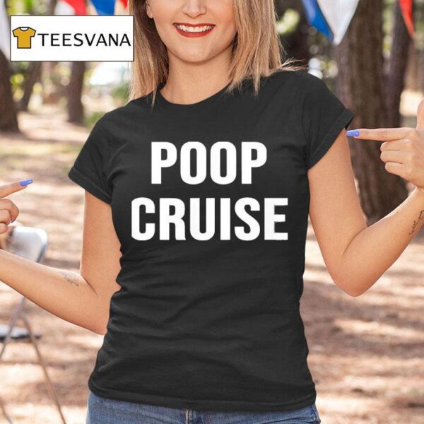 Poop Cruise T Shirt