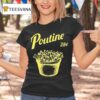 Poutine Canada Montreal T Shirt