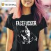 Praiseche Facefucker T Shirt
