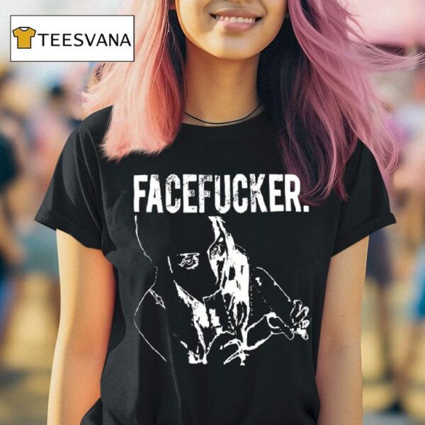 Praiseche Facefucker T Shirt