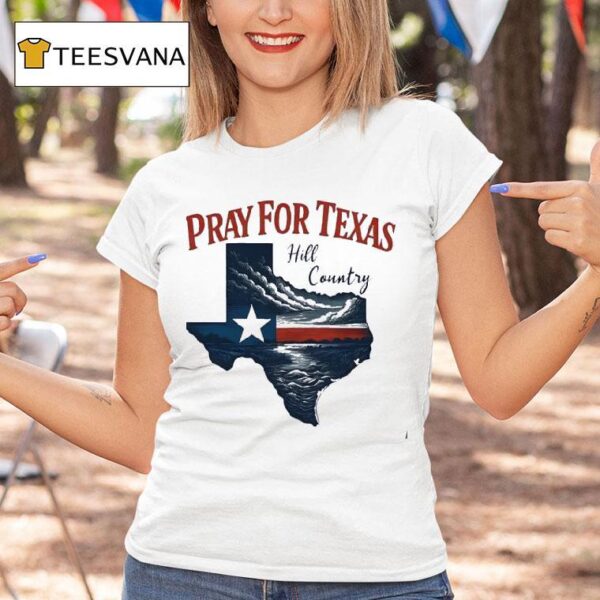 Pray For Texas Hill Country T Shirt