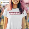 Pretty Girls Stan Camila Cabello T Shirt