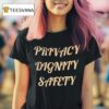 Privacy Dignity Safety T Shirt