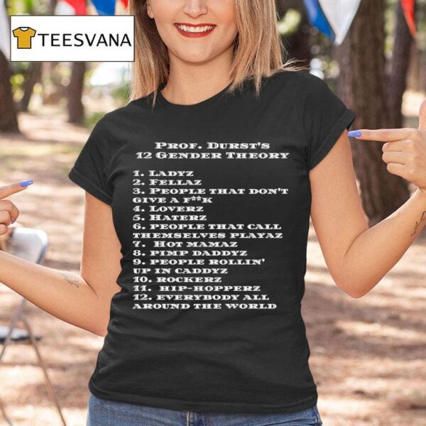 Prof Durst S Gender Theory Ladyz Everybody All Around The World T Shirt