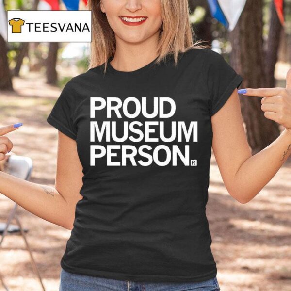 Proud Museum Person T Shirt