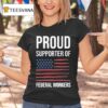 Proud Supporter Of Federal Workers T Shirt