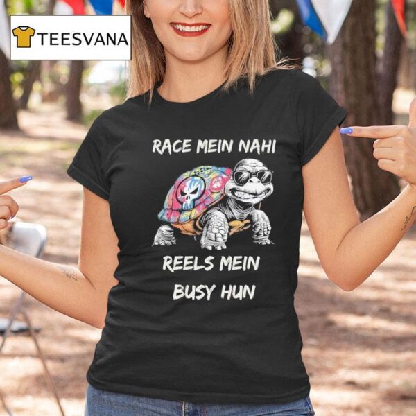 Race Mein Nahi Reels Mein Busy Hun T Shirt