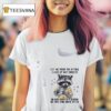 Racoon Let Me Pour You A Tall Glass Of Get Over It Oh And Her S A Straw So You Can Suck It Up T Shirt