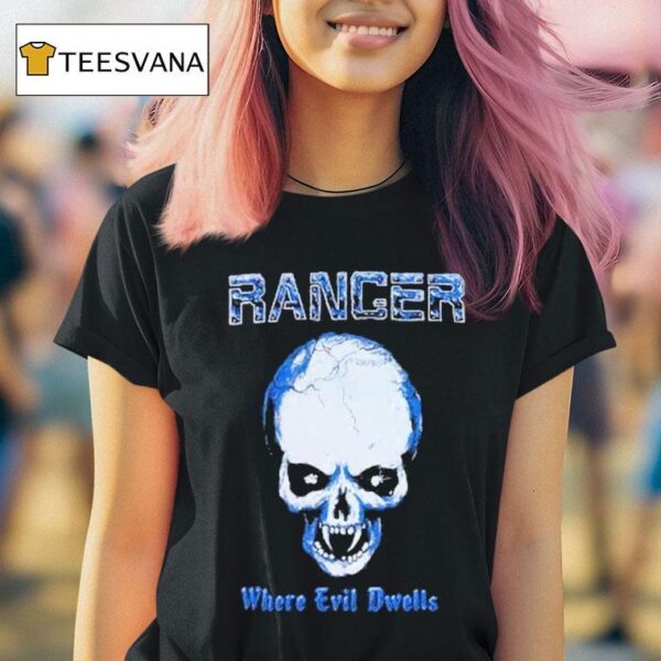 Ranger Where Evil Dwells Skull T Shirt