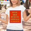 Real Men Rescue Animals Only Cowards Hurt Them T Shirt