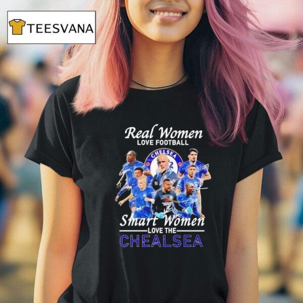 Real Women Love Football Smart Women Love The Chelsea Signature T Shirt