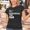 Rehearsal For Life Adventures In Social Developmen T Shirt