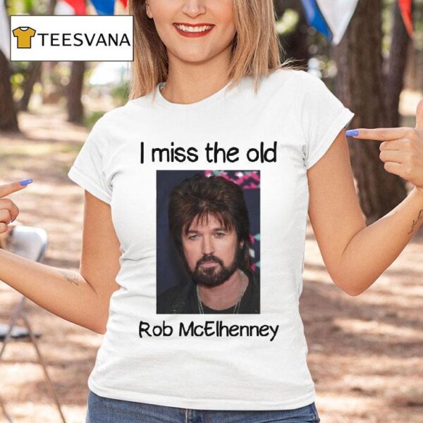 Rob Mcelhenney I Miss The Old T Shirt