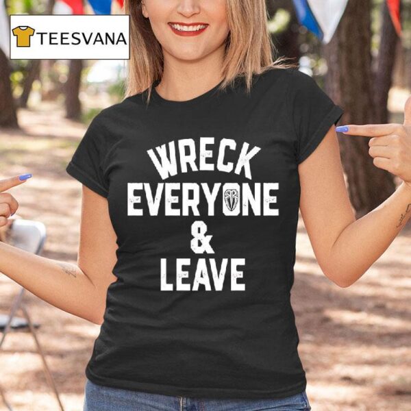 Roman Reigns Wreck Everyone And Leave T Shirt