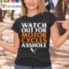 Rusty Butcher Watch Out For Motorcycles Asshole Safety T Shirt