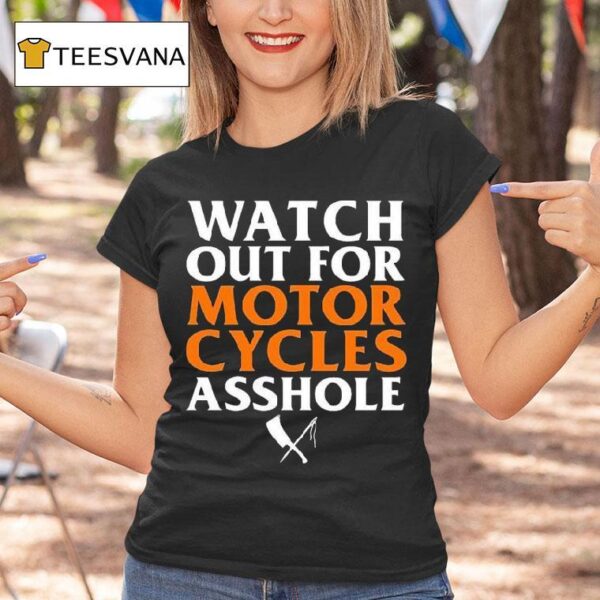 Rusty Butcher Watch Out For Motorcycles Asshole Safety T Shirt