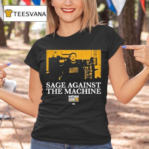 Sage Against The Machine Nathan Sage For Senate T Shirt